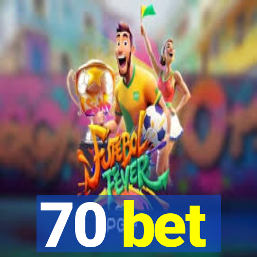 70 bet